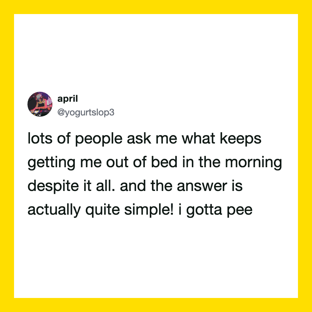 Tweet by april about waking up in the morning and needing to pee.