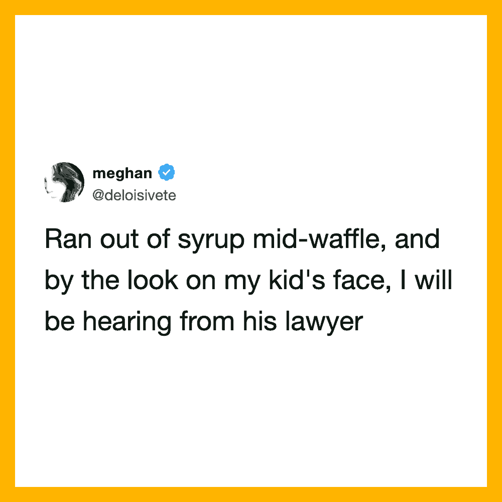 Meghan's tweet about running out of syrup mid-waffle and hearing from her kid's lawyer.