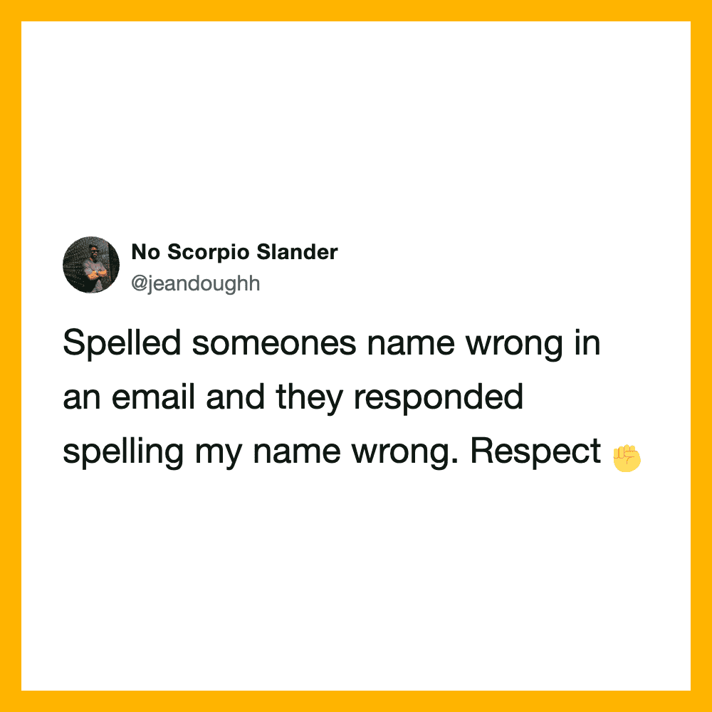 Tweet about spelling someone's name wrong in an email and receiving respect in response.