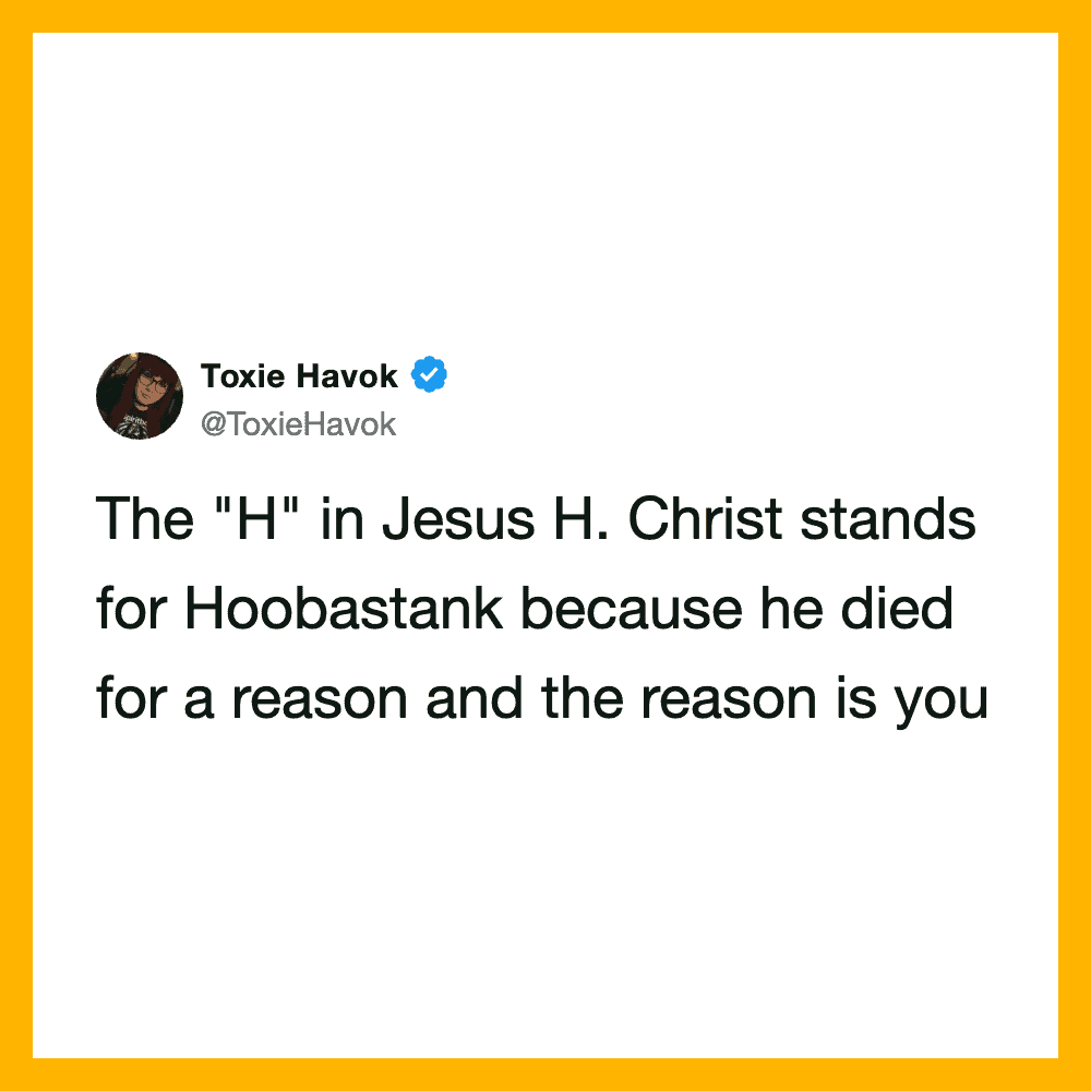 Tweet by Toxie Havok about the 'H' in Jesus H. Christ standing for Hoobastank.