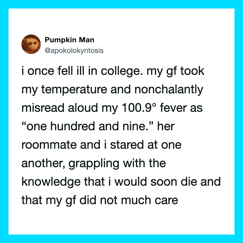 Pumpkin Man's tweet about falling ill in college and his girlfriend misreading his fever.
