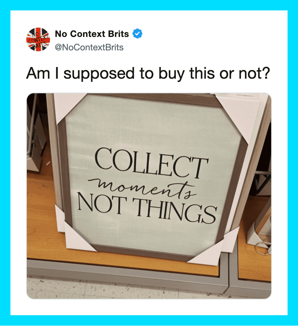 Am I supposed to buy this or not? Collect moments not things.