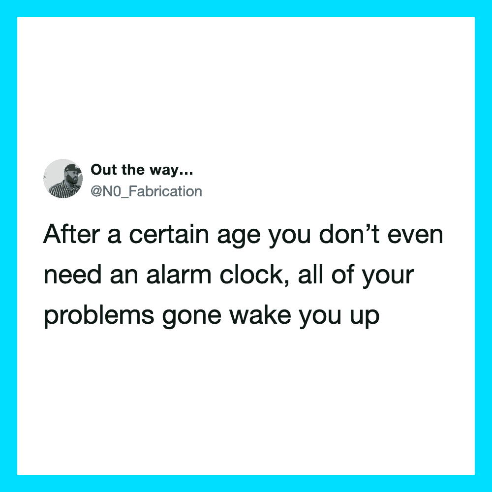 Twitter post by @N0_Fabrication about aging and waking up.