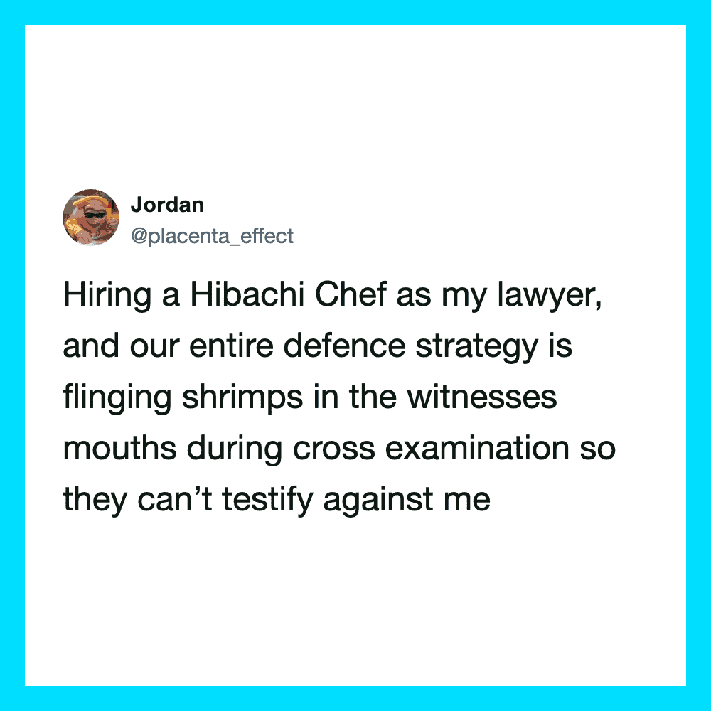 Tweet about hiring a Hibachi Chef as lawyer to prevent witnesses from testifying.