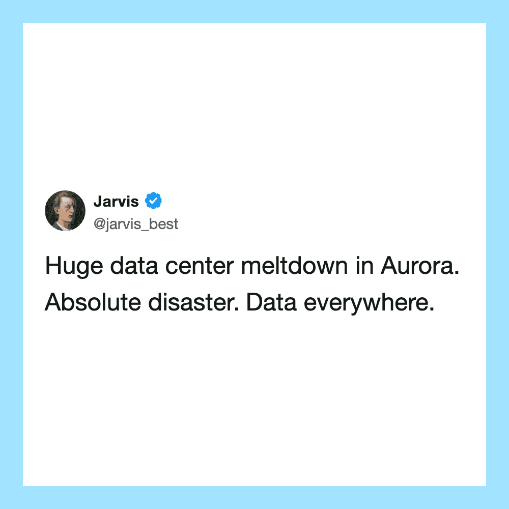 Huge data center meltdown in Aurora. Absolute disaster. Data everywhere.