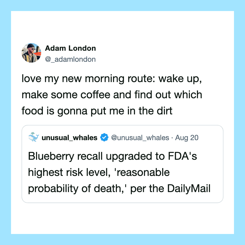 Adam London tweets about his morning routine and a news about Blueberry recall and FDA risk level.