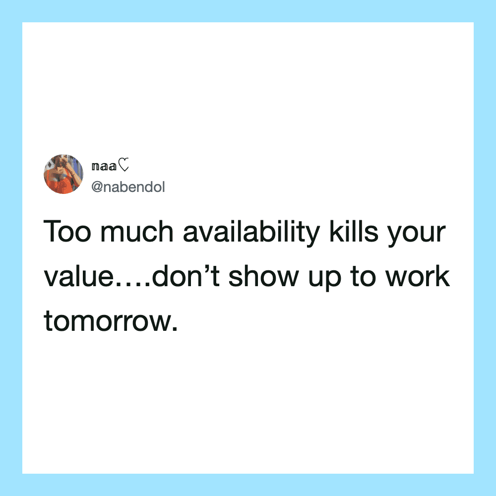 Tweet by naaa about availability killing your value and not showing up to work.