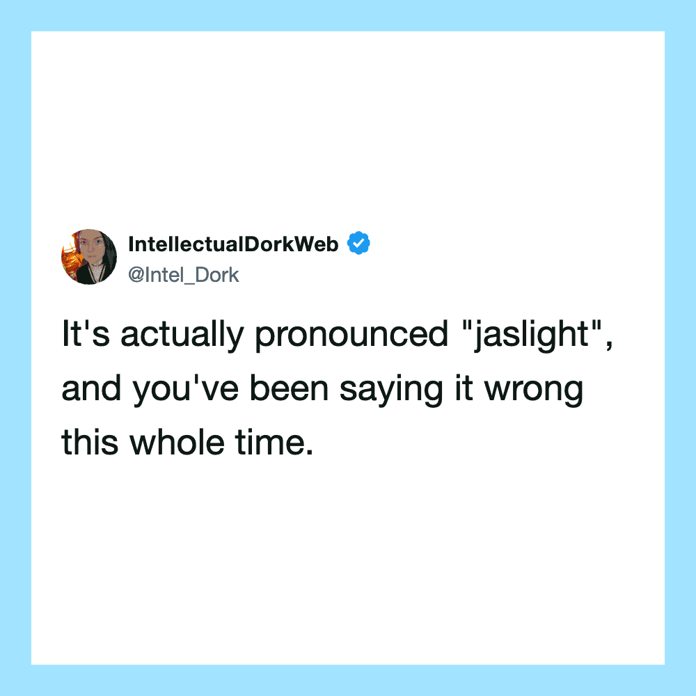 Tweet from IntellectualDorkWeb about pronunciation of 'jaslight'.