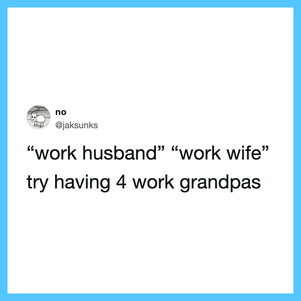 Work husband work wife try having 4 work grandpas.