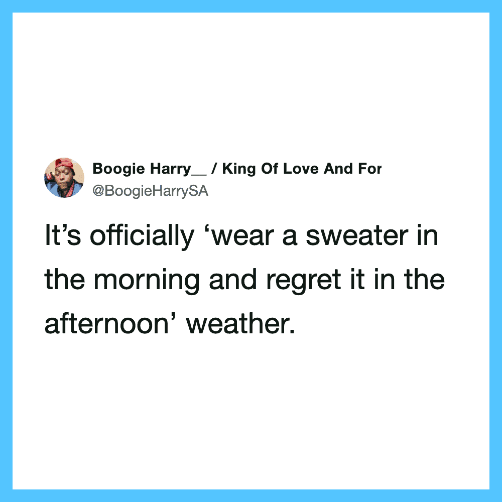 Tweet by Boogie Harry about wearing a sweater in the morning and regretting it in the afternoon.