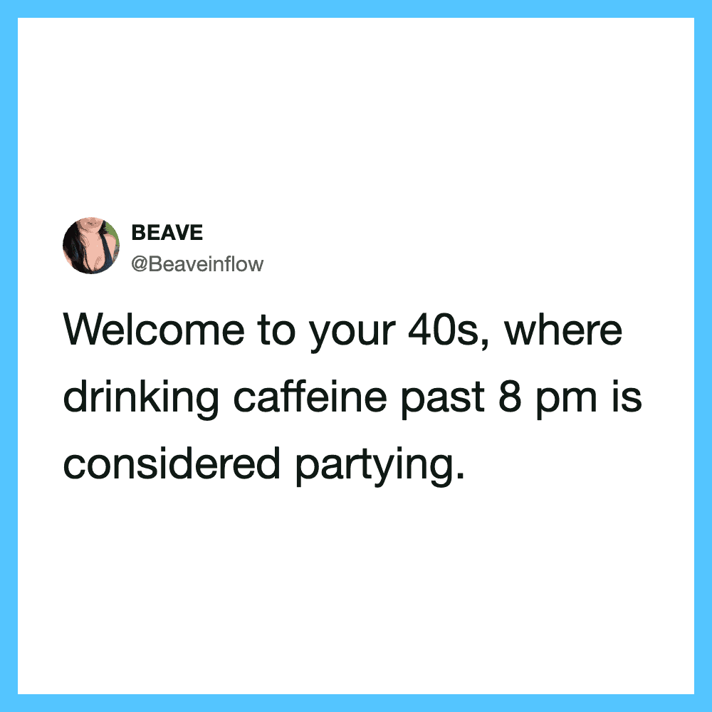 Twitter post by BEAVE about drinking caffeine past 8 pm in your 40s.