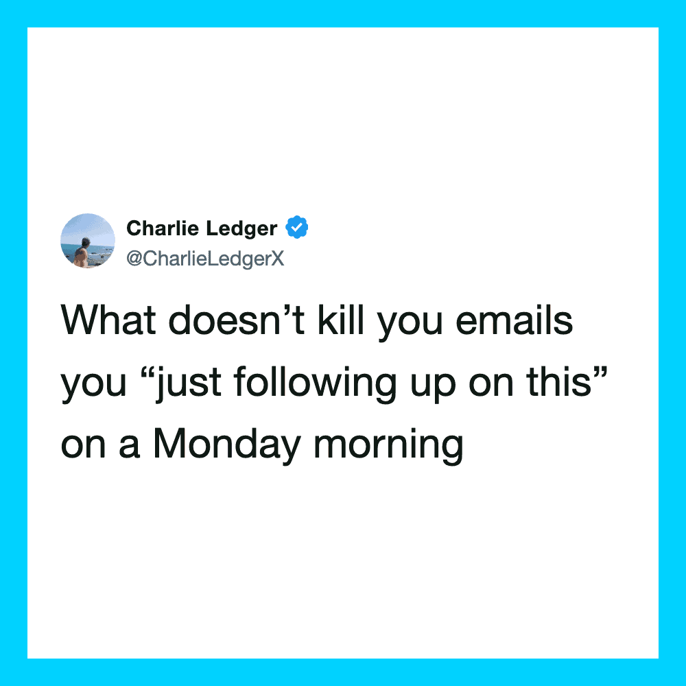 Charlie Ledger tweet about emails not killing you, on a Monday morning.