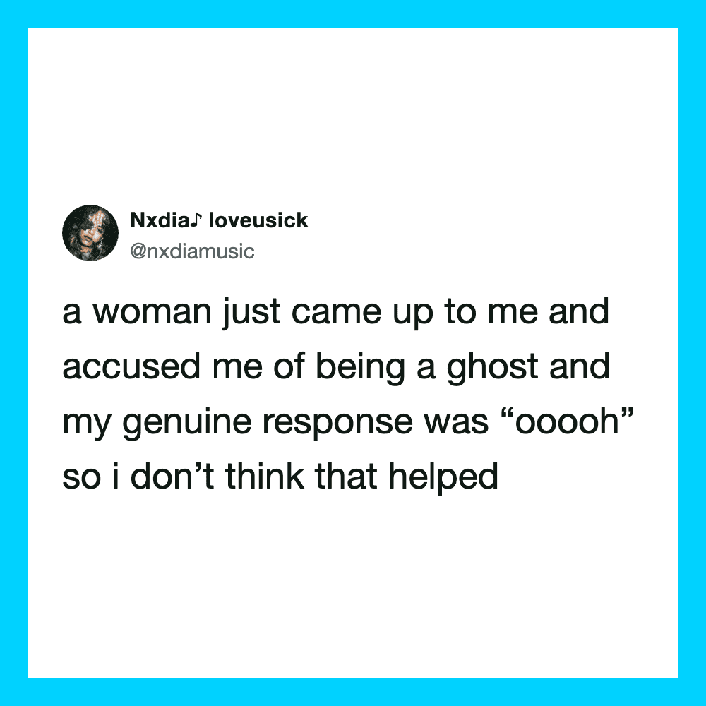 A woman accused the user of being a ghost; user responded with 'ooooh'.