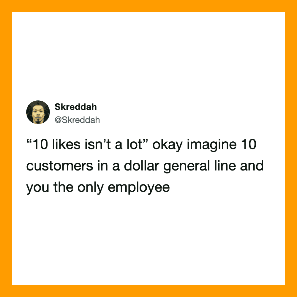 Tweet by Skreddah about 10 likes not being a lot in a dollar general line.