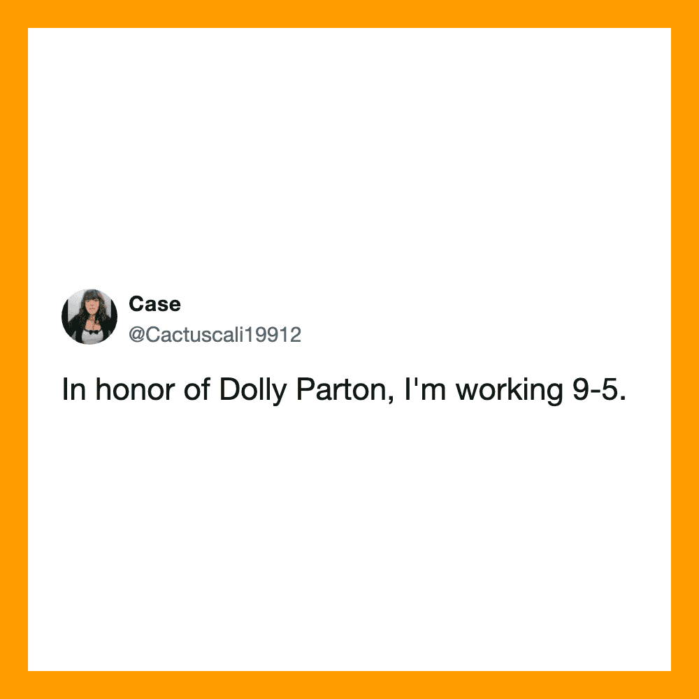 Tweet by Case in honor of Dolly Parton, working 9-5.