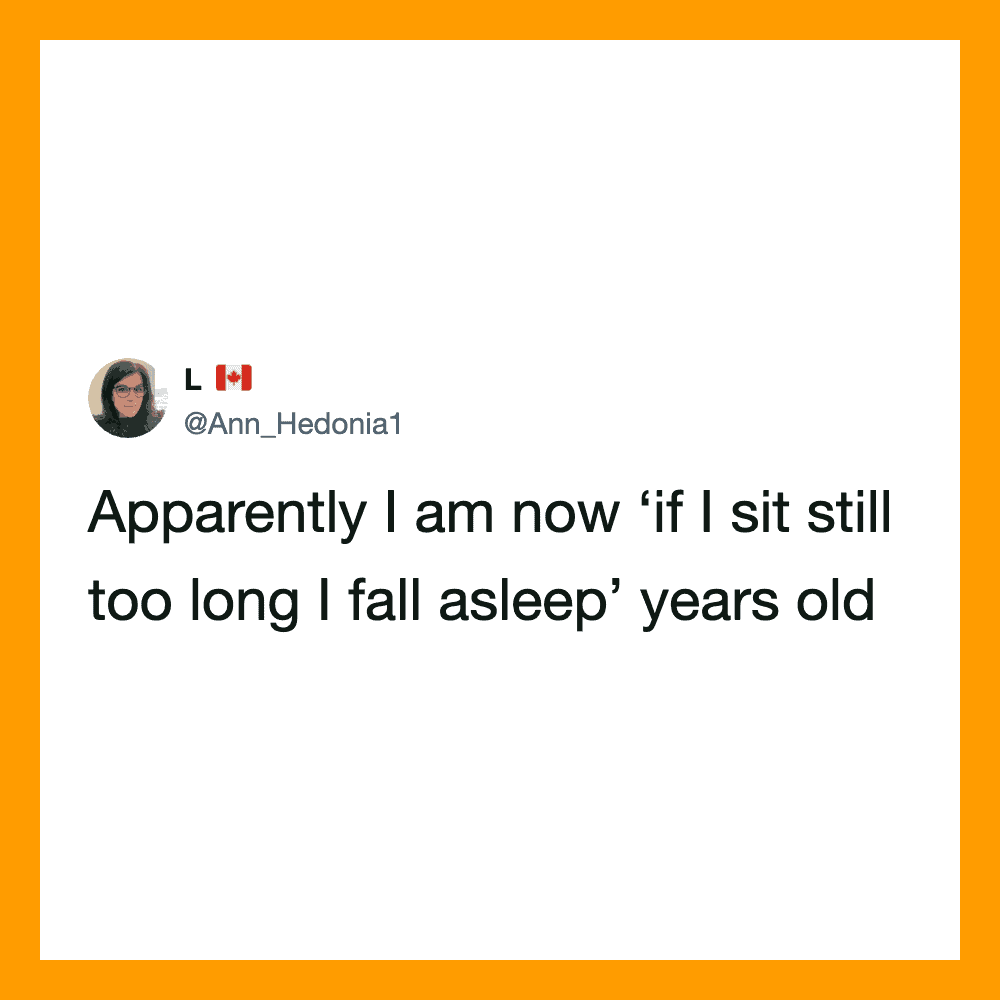Tweet by Ann Hedonia about falling asleep if sitting still too long.