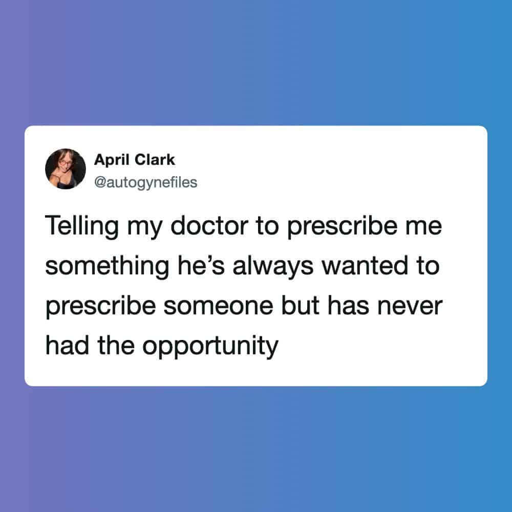 Twitter post by April Clark about wanting a doctor to prescribe her something.