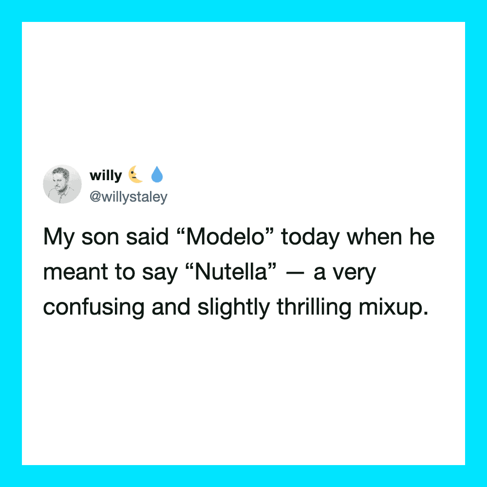 Tweet by willy: My son said 'Modelo' today when he meant to say 'Nutella' — a confusing mixup.