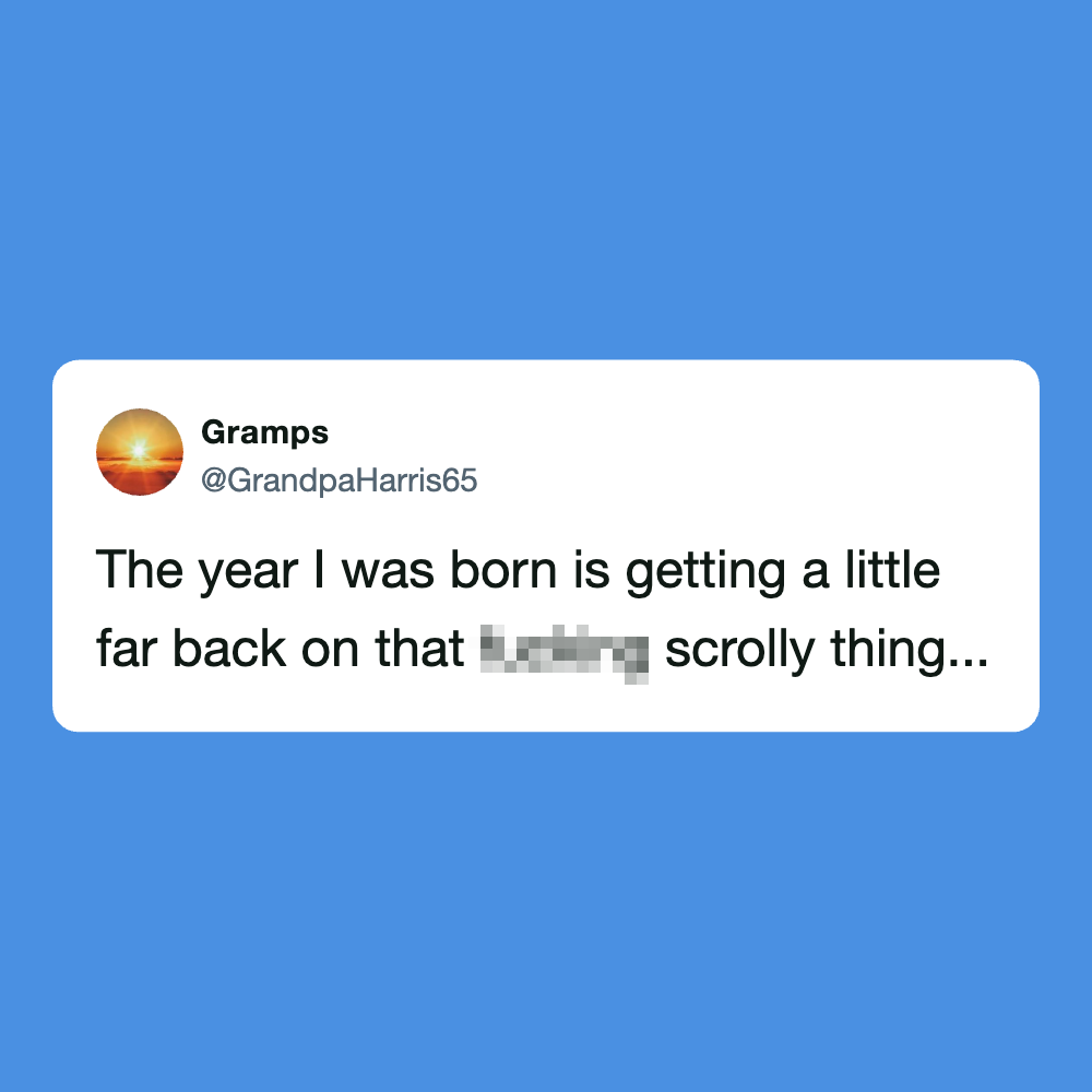 Twitter post by @GrandpaHarris65 about the year of birth and a scroll thing.