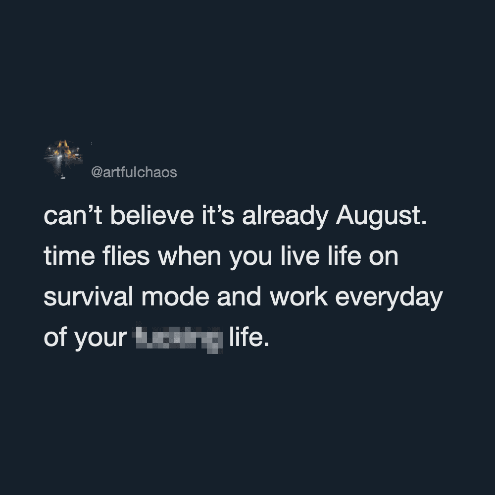 Twitter post by @artfulchaos about August and surviving daily life.