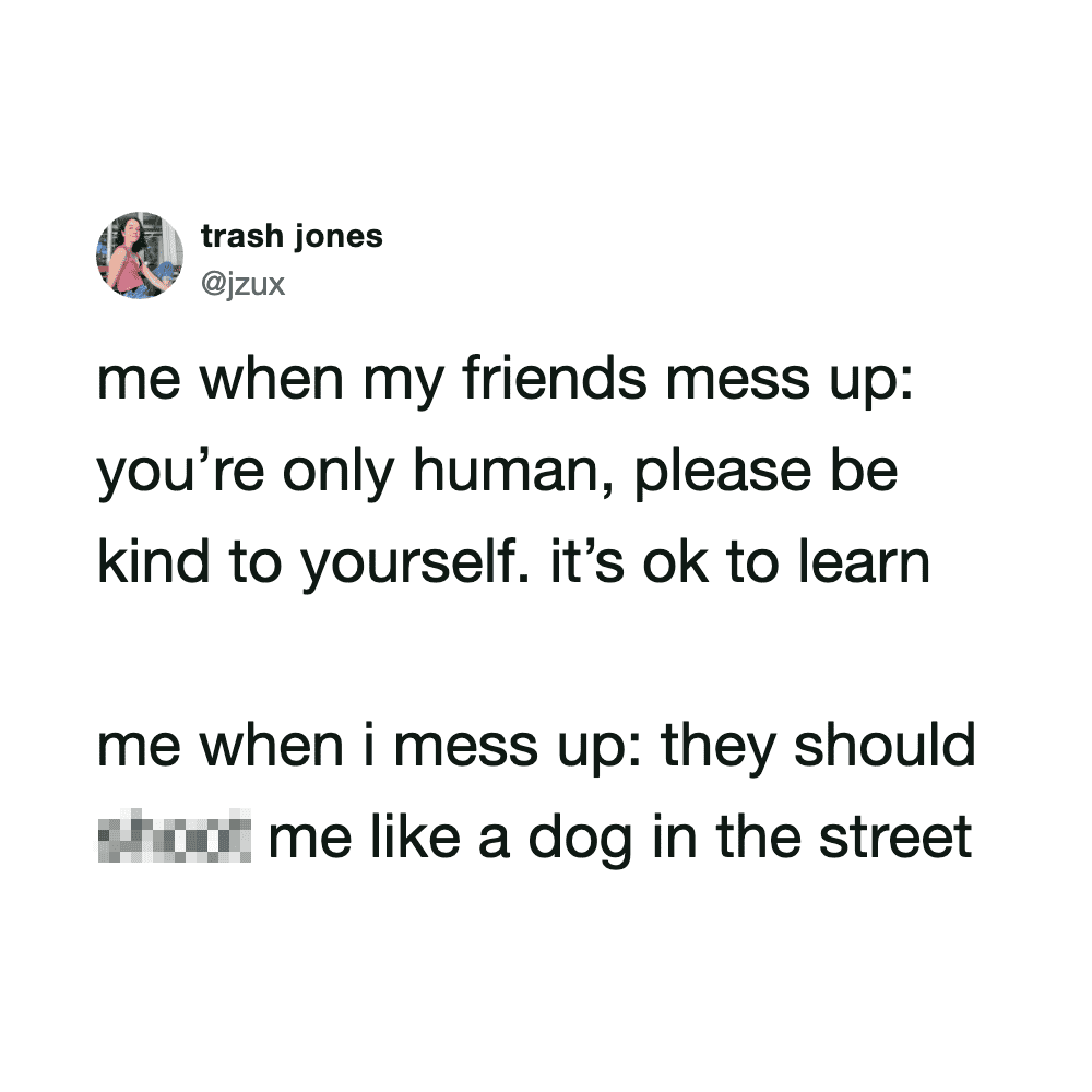 Tweet by trash jones about being kind to yourself and others when messes up.