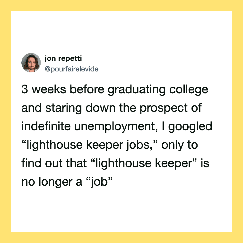 Tweet about graduating college and discovering lighthouse keeper jobs are not jobs.