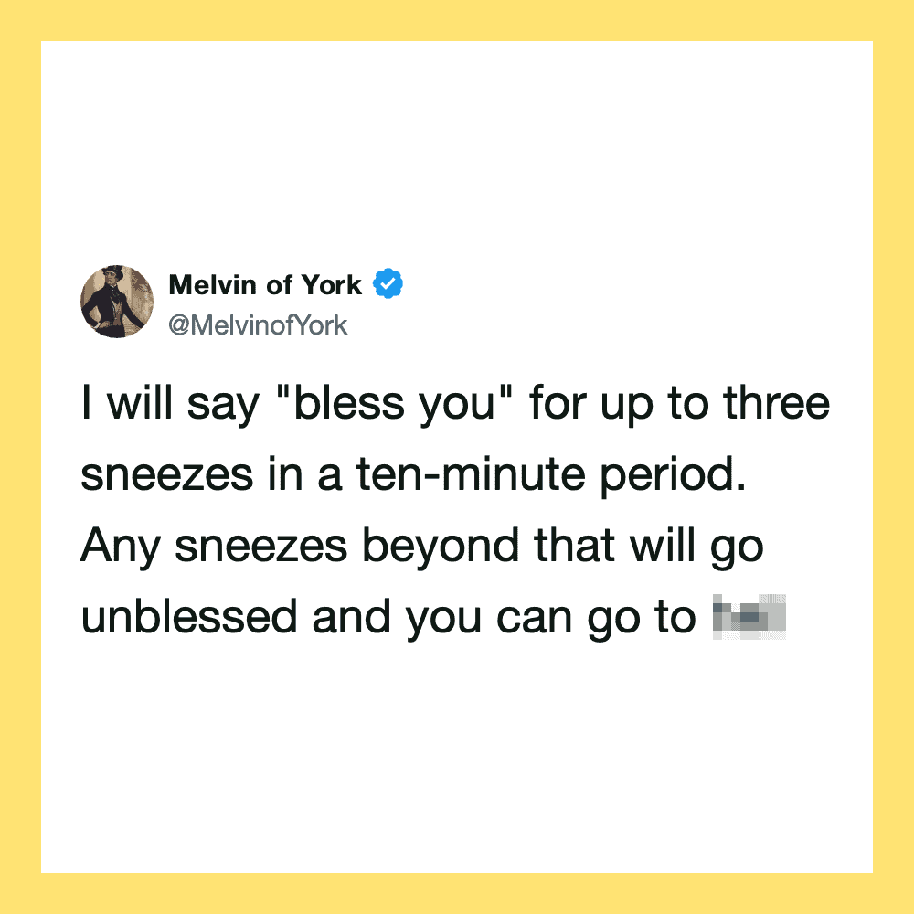 Melvin of York's tweet about sneezes and unblessed sneezes.