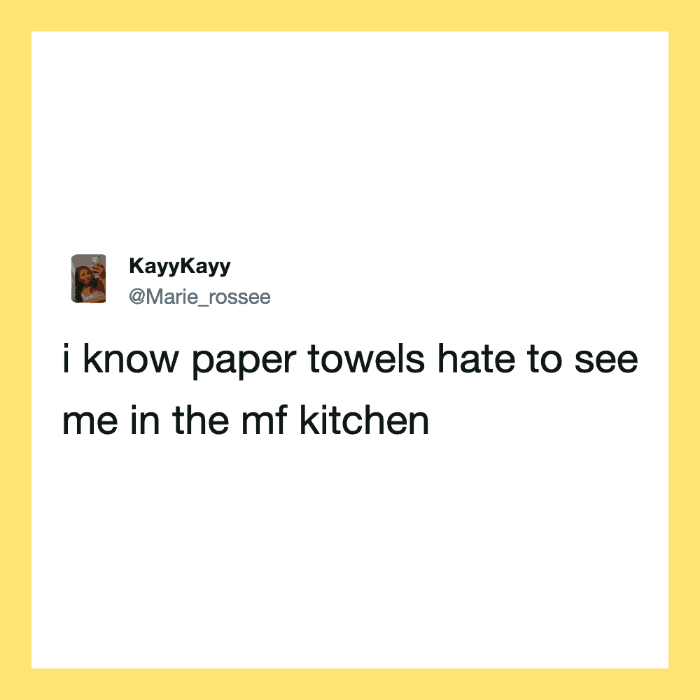 Tweet by KayyKayy about paper towels hating to see her in the kitchen.