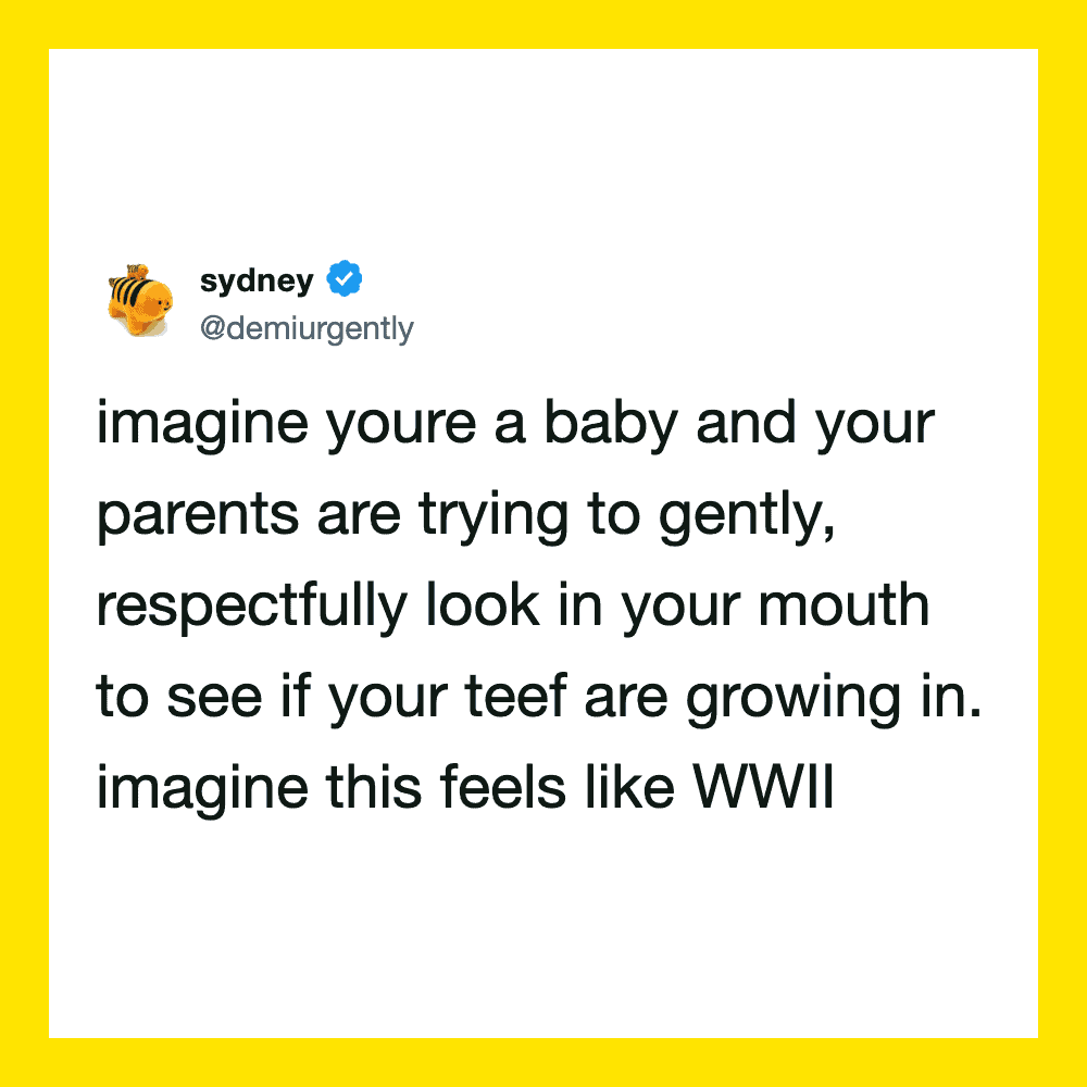Sydney tweet about imagining being a baby with parents checking mouth for teef growth.