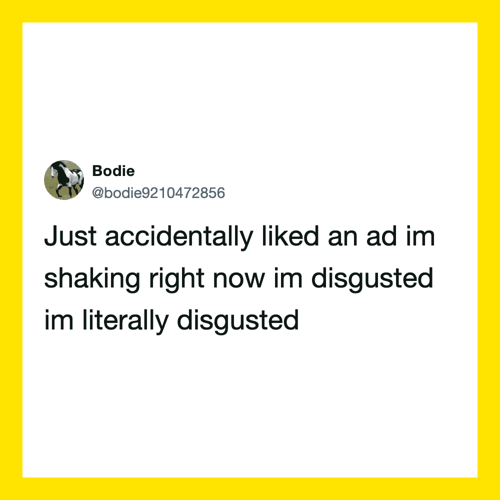 Tweet by Bodie about accidentally liking an ad and feeling disgusted.