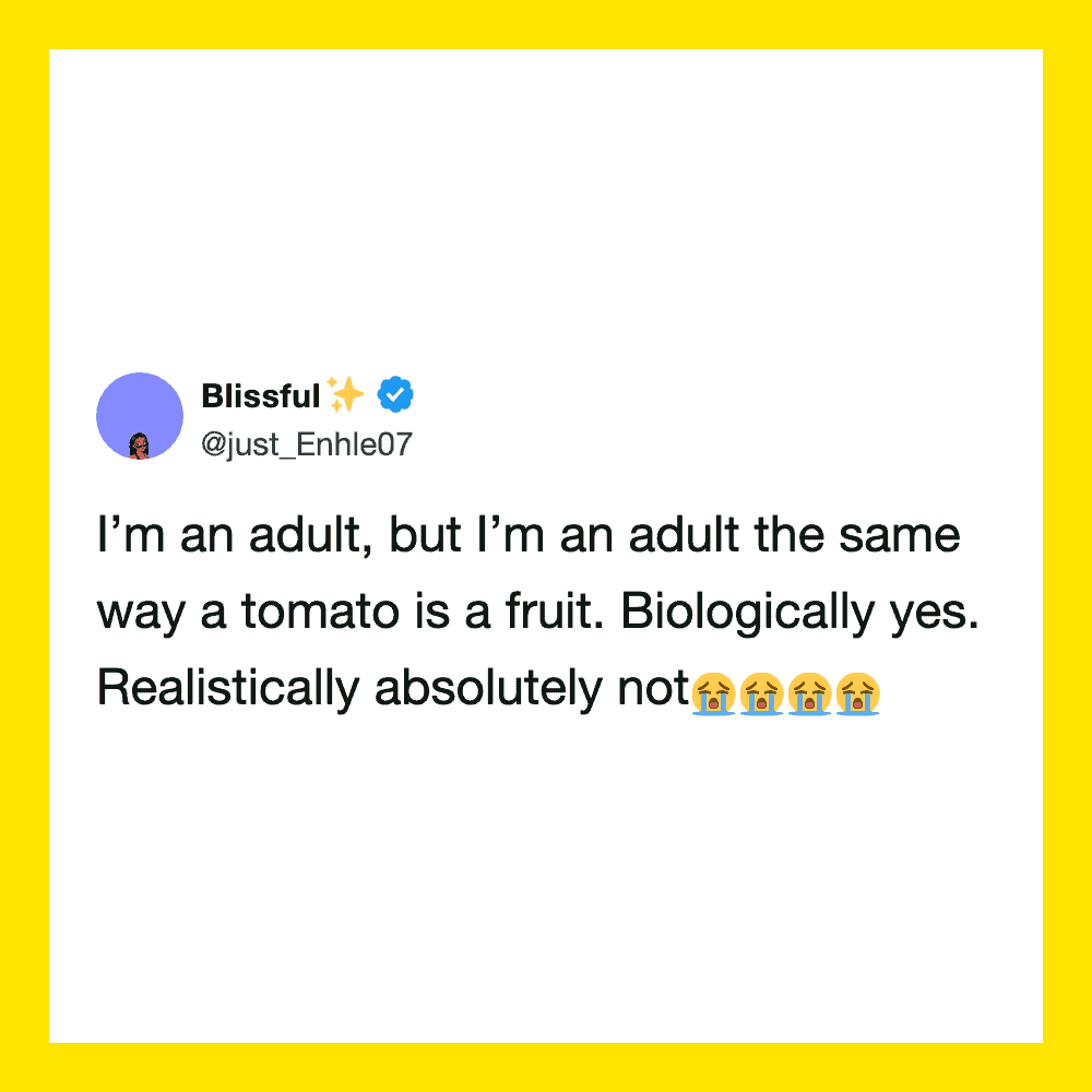 Tweet by Blissful: I'm an adult, but I'm an adult the same way a tomato is a fruit. Biologically yes.