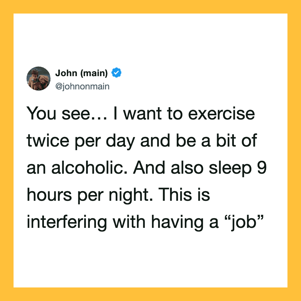 John's tweet about exercising twice daily, drinking alcohol, sleeping 9 hours, and job interference.