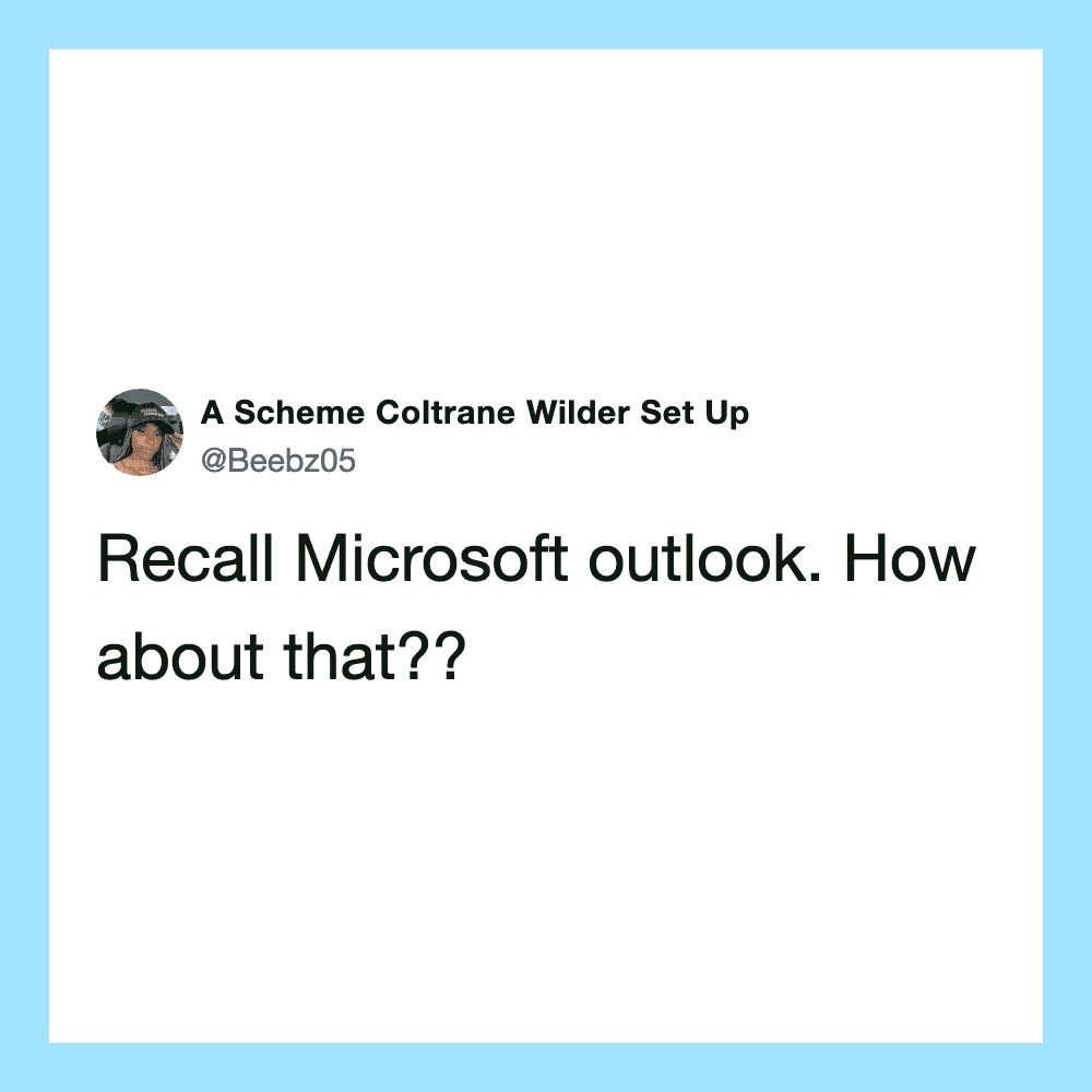 Recall Microsoft outlook. How about that??.