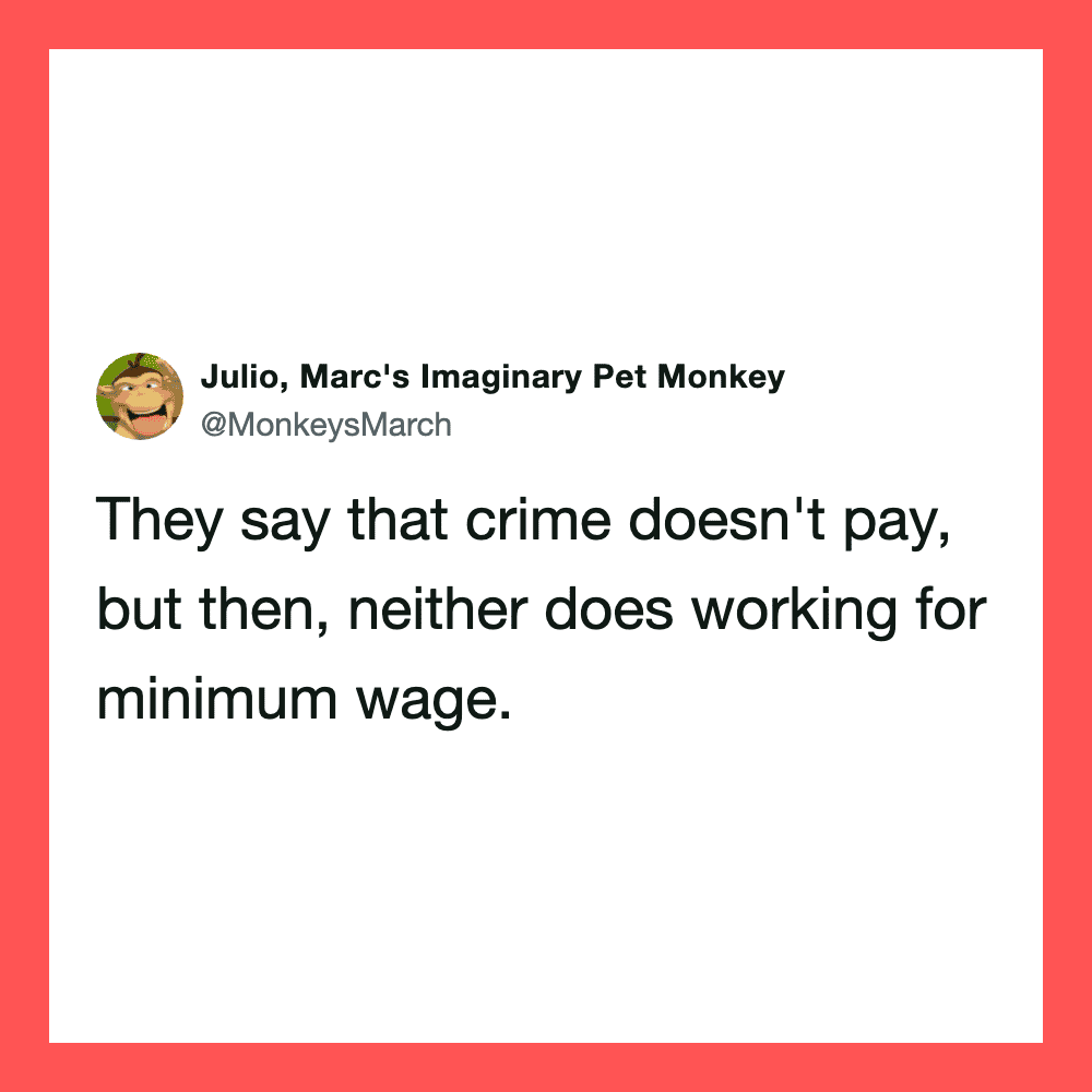 Tweet from Julio, Marc's Imaginary Pet Monkey about crime and minimum wage.