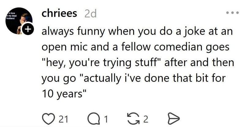 Funny joke about doing a joke at an open mic and a fellow comedian's response.