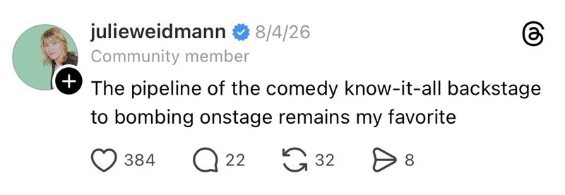 The pipeline of the comedy know-it-all backstage to bombing onstage remains my favorite.