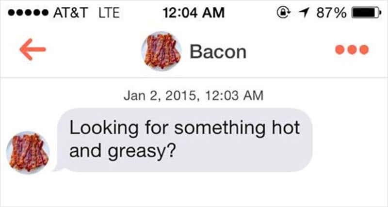 Text message from Bacon saying 'Looking for something hot and greasy?'.