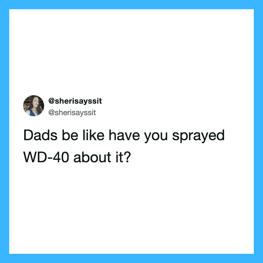 Twitter post by @sherisayssit about dads spraying WD-40.