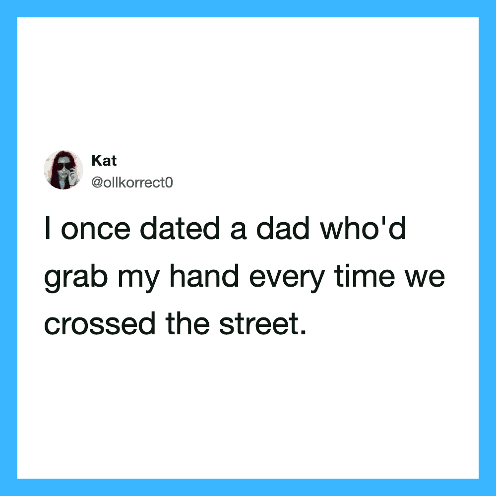 Tweet by Kat about dating a dad who'd grab her hand crossing the street.