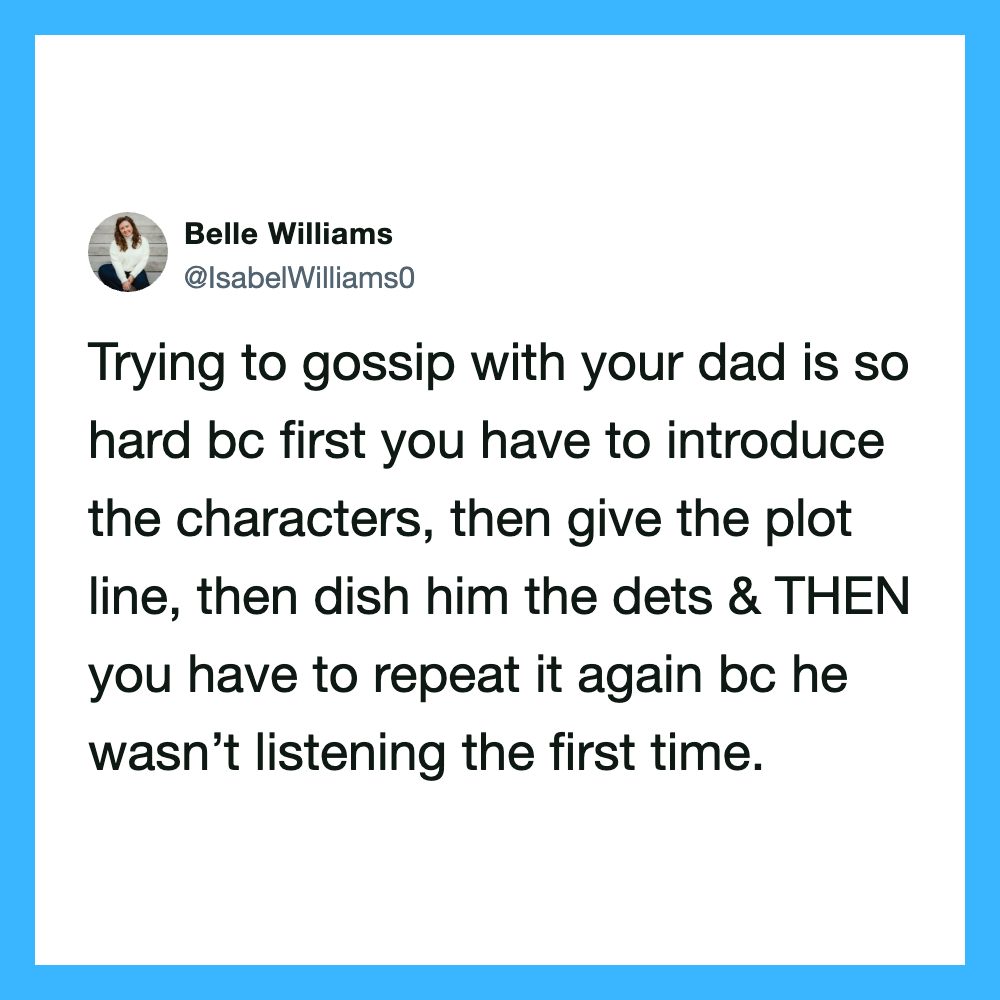 Tweet by Belle Williams about gossiping with dad being hard.