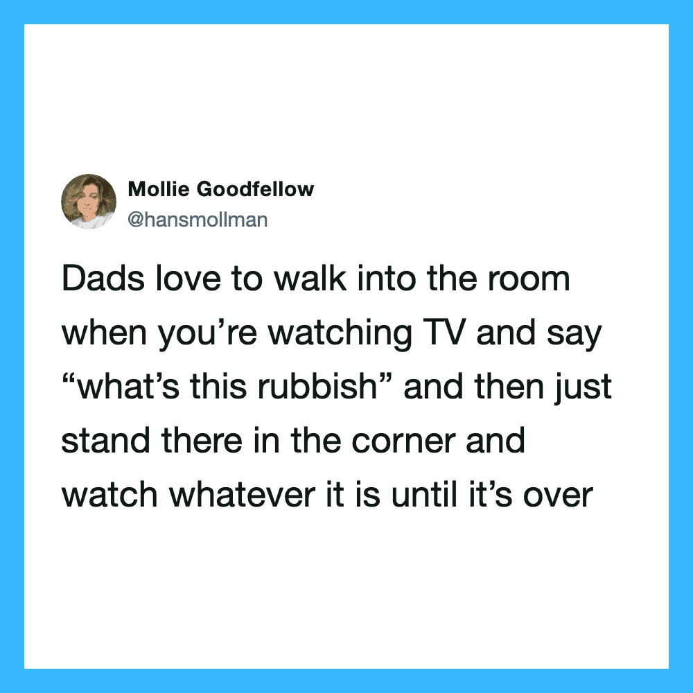 Mollie Goodfellow tweet about dads walking into the room while watching TV.