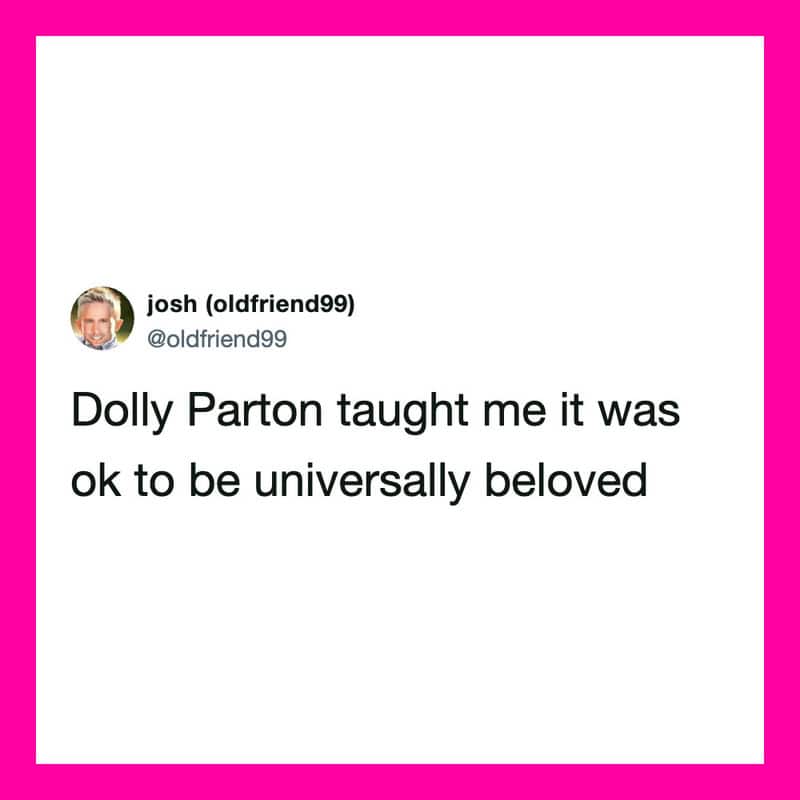 Dolly Parton taught me it was ok to be universally beloved.