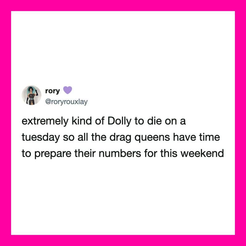 Rory's tweet about Dolly's death and drag queens preparing for the weekend.