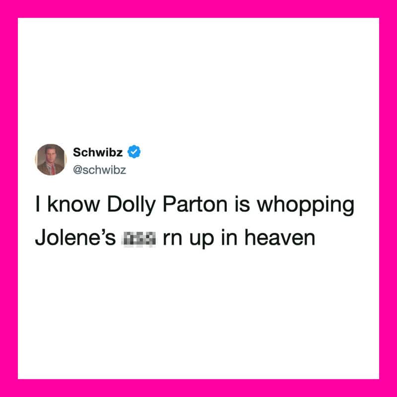 Schwibz tweet about Dolly Parton and Jolene in heaven.