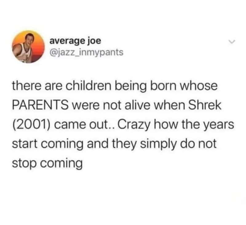 Tweet by average joe about children born when Shrek (2001) came out.