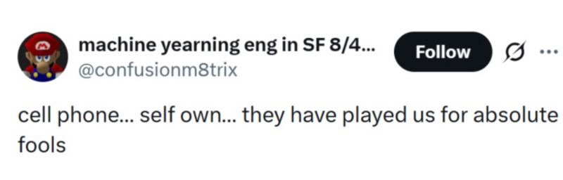 Cell phone... self own... they have played us for absolute fools.