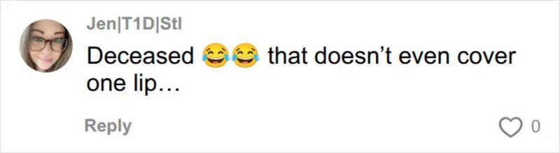  Deceased that doesn't even cover one lip.