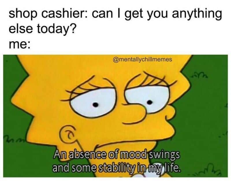 Shop cashier asks if I want anything else; I feel sad and unstable.