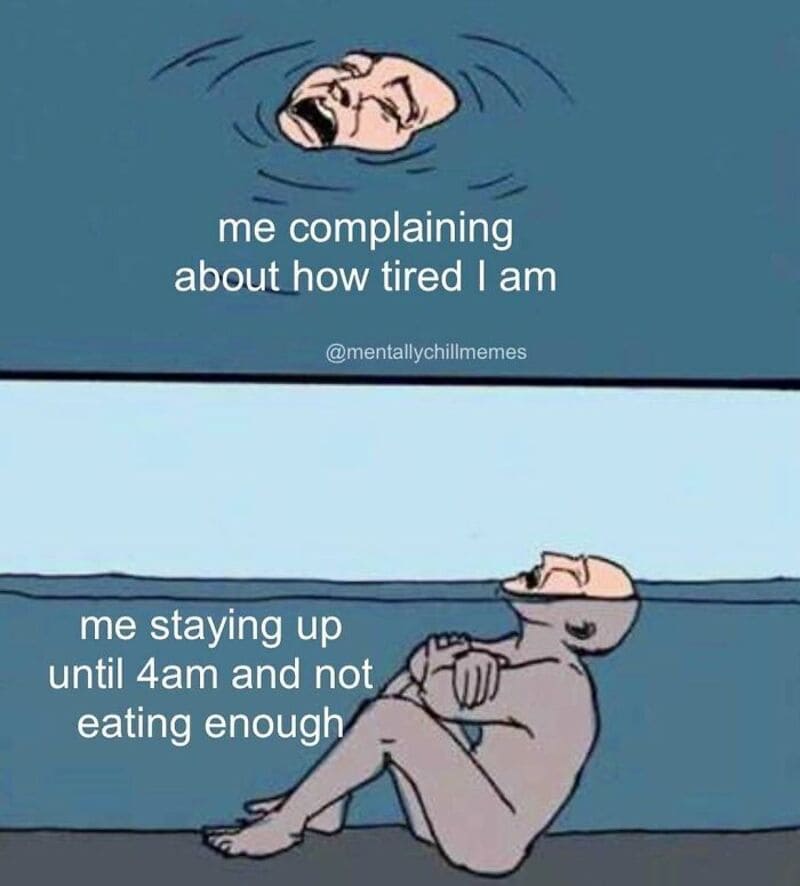 Person crying in water with text about being tired and staying up late.
