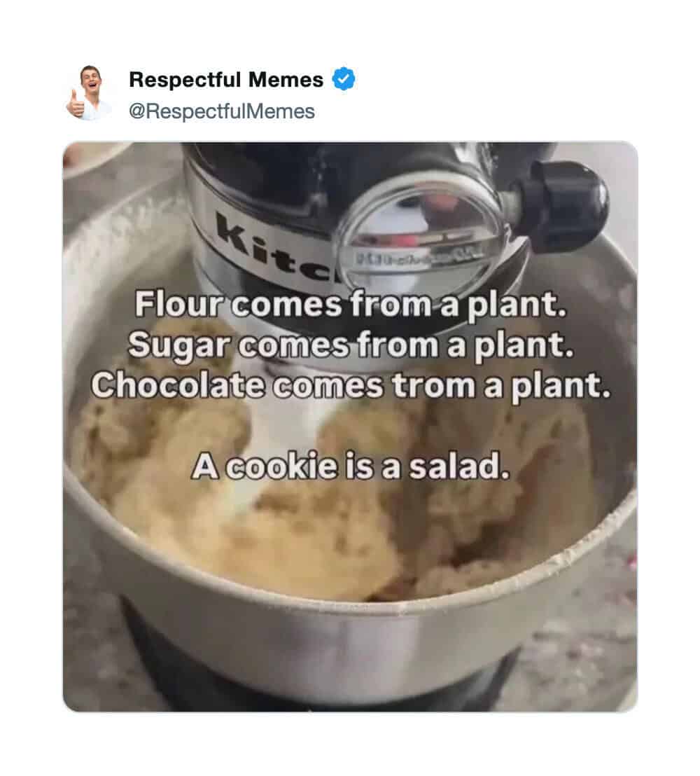 Humorous text overlay about ingredients coming from plants and a cookie being a salad.